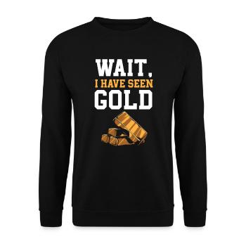 Wait I Have Seen Gold Prospecting Gold Panning - Unisex Sweatshirt - black - Front - Alina (178cm) & Michal (187cm)