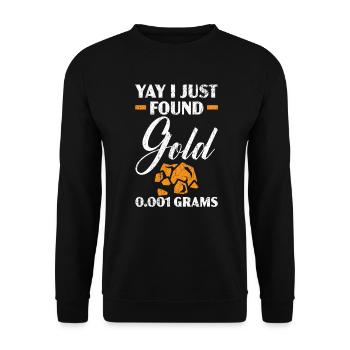 I Found Gold 0.001 Grams Miner Mining Gold Panning - Unisex Sweatshirt - black - Front - Alina (178cm) & Michal (187cm)
