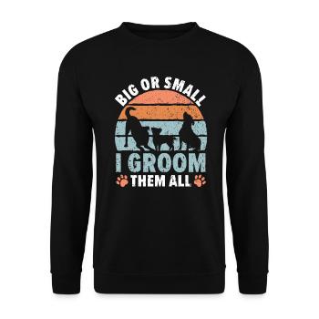 Big Or Small I Groom Them All Stylist Fur Artist - Unisex Sweatshirt - black - Front - Alina (178cm) & Michal (187cm)