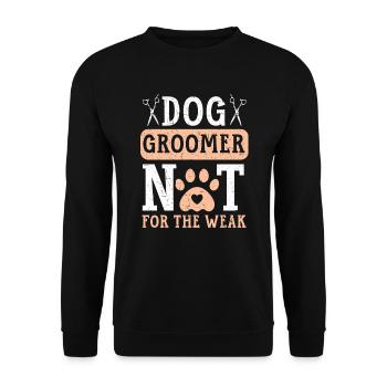 Dog Groomer Not For The Weak Pet Grooming - Unisex Sweatshirt - black - Front - Alina (178cm) & Michal (187cm)