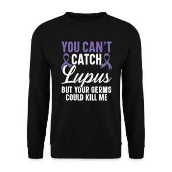 You Can't Catch Lupus But Your Germs Could Kill Me - Unisex Sweatshirt - black - Front - Alina (178cm) & Michal (187cm)