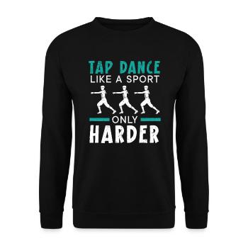 La danse à claquettes comme un sport seulement plus dure Danseur de claquettes - Sweat-shirt Unisexe - noir - Devant - Alina (178cm) & Michal (187cm)