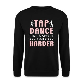 La danse à claquettes comme un sport seulement plus dure Danseur de claquettes - Sweat-shirt Unisexe - noir - Devant - Alina (178cm) & Michal (187cm)