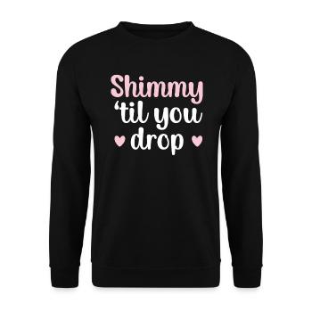 Shimmy 'Til You Drop Bauchtanz Bauchtänzerin - Unisex Pullover - Schwarz - Vorne - Alina (178cm) & Michal (187cm)