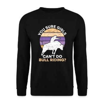 Du bist sicher, dass Mädchen nicht Bull Riding Bull Rider machen können - Unisex Pullover - Schwarz - Vorne - Alina (178cm) & Michal (187cm)