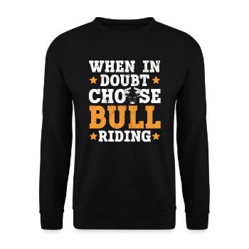 Wenn Sie Zweifel haben, wählen Sie Bull Riding Bull Rider Rodeo - Unisex Pullover - Schwarz - Vorne - Alina (178cm) & Michal (187cm)