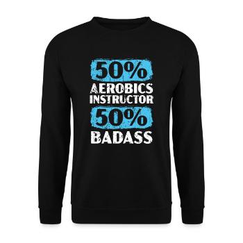 50% Aerobics Instructor 50% Badass Exercise - Unisex Sweatshirt - black - Front - Alina (178cm) & Michal (187cm)