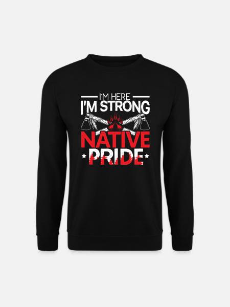 Je suis ici Je suis fort Fierté autochtone Autochtone - Sweat-shirt Unisexe - noir