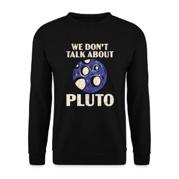 Wir sprechen nicht über Pluto Planeten Astronomie - Unisex Pullover - Schwarz - Vorne - Alina (178cm) & Michal (187cm)