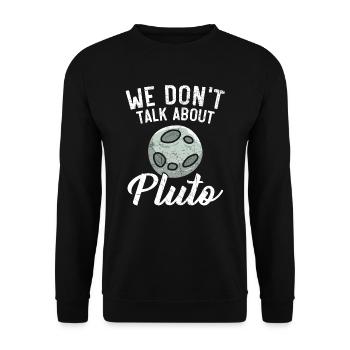 Wir sprechen nicht über Pluto Planeten Astronomie - Unisex Pullover - Schwarz - Vorne - Alina (178cm) & Michal (187cm)
