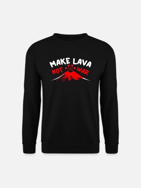 Machen Sie Lava Not War Earth Science Volcano Scientist - Unisex Pullover - Schwarz