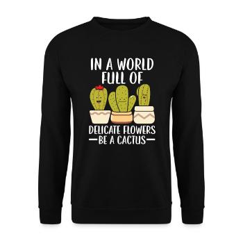Dans un monde plein de fleurs délicates, soyez un cactus - Sweat-shirt Unisexe - noir - Devant - Alina (178cm) & Michal (187cm)