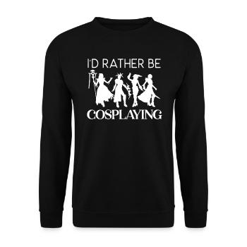 I'd Rather Be Cosplaying Cosplayer Costume Cosplay - Unisex Sweatshirt - black - Front - Alina (178cm) & Michal (187cm)