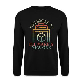 You Broke It I'll Make A New One 3D Printing - Unisex Sweatshirt - black - Front - Alina (178cm) & Michal (187cm)