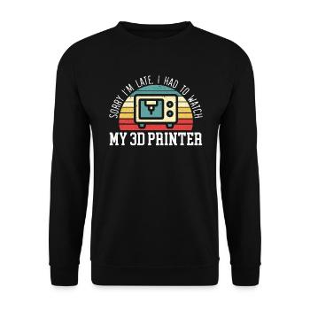 Sorry I'm Late I Had To Watch My 3D Printer - Unisex Sweatshirt - black - Front - Alina (178cm) & Michal (187cm)