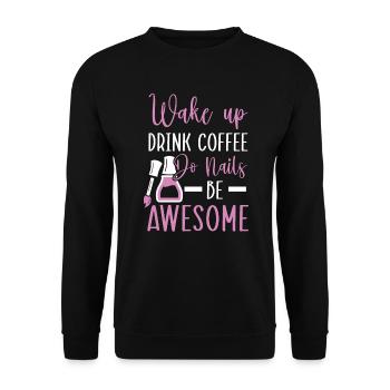 Réveillez-vous Buvez du café Faites des ongles Soyez génial Nail Tech - Sweat-shirt Unisexe - noir - Devant - Alina (178cm) & Michal (187cm)