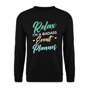 Relax I'm A Badass Eventplaner Eventplanung - Unisex Pullover - Schwarz - Vorne - Alina (178cm) & Michal (187cm)