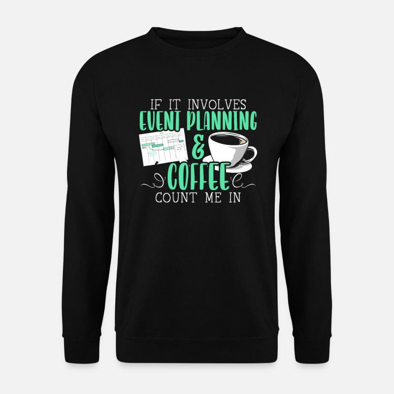 Event Planning And Coffee Drinker Event Planner - Unisex Sweatshirt - black