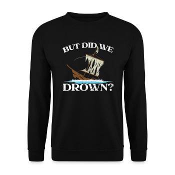 Aber sind wir ertrunken: Schiff, Kapitän, Seemann, Matrose - Unisex Pullover - Schwarz - Vorne - Alina (178cm) & Michal (187cm)