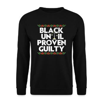 Black Until Proven Guilty Melanin Black Pride - Unisex Sweatshirt - black - Front - Alina (178cm) & Michal (187cm)