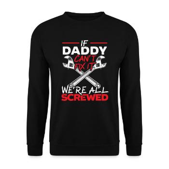 If Daddy Can't Fix It Wer'e All Screwed Fatherhood - Unisex Sweatshirt - black - Front - Alina (178cm) & Michal (187cm)