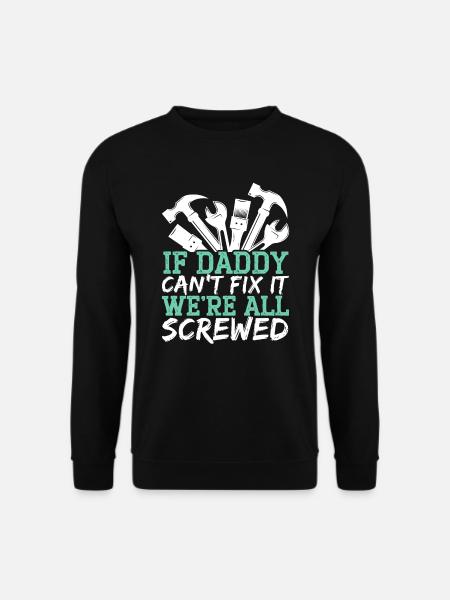 Wenn Papa es nicht reparieren kann, wird alles vermasselte Vaterschaft - Unisex Pullover - Schwarz