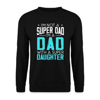 Dad With A Super Daughter Fatherhood Fathers Day - Unisex Sweatshirt - black - Front - Alina (178cm) & Michal (187cm)