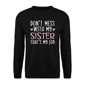 Ne plaisante pas avec ma sœur C’est mon travail Sororité - Sweat-shirt Unisexe - noir - Devant - Alina (178cm) & Michal (187cm)