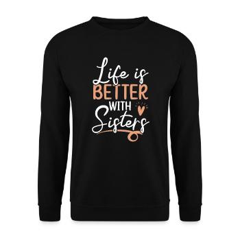Life Is Better With Sisters Best Sister Ever - Unisex Sweatshirt - black - Front - Alina (178cm) & Michal (187cm)