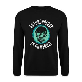 Anthropology Is Humerus Science Anthropologist - Unisex Sweatshirt - black - Front - Alina (178cm) & Michal (187cm)