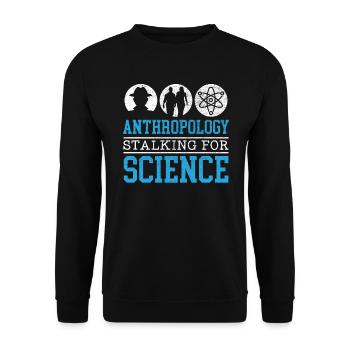 Anthropology Stalking For Science Anthropologist - Unisex Sweatshirt - black - Front - Alina (178cm) & Michal (187cm)