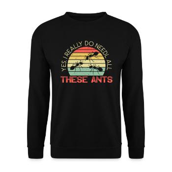 J’ai vraiment besoin de toutes ces fourmis fourmis amoureux des insectes - Sweat-shirt Unisexe - noir - Devant - Alina (178cm) & Michal (187cm)