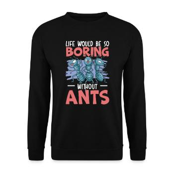 La vie serait si ennuyeuse sans les fourmis qui murmurent à l’oreille des fourmis - Sweat-shirt Unisexe - noir - Devant - Alina (178cm) & Michal (187cm)
