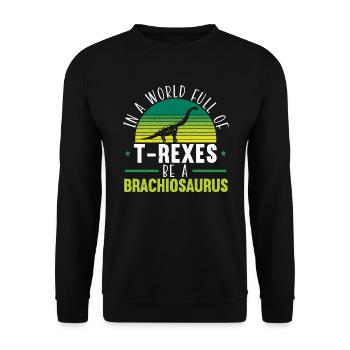 Dans un monde plein de T-rexes soyez un Brachiosaurus - Sweat-shirt Unisexe - noir - Devant - Alina (178cm) & Michal (187cm)