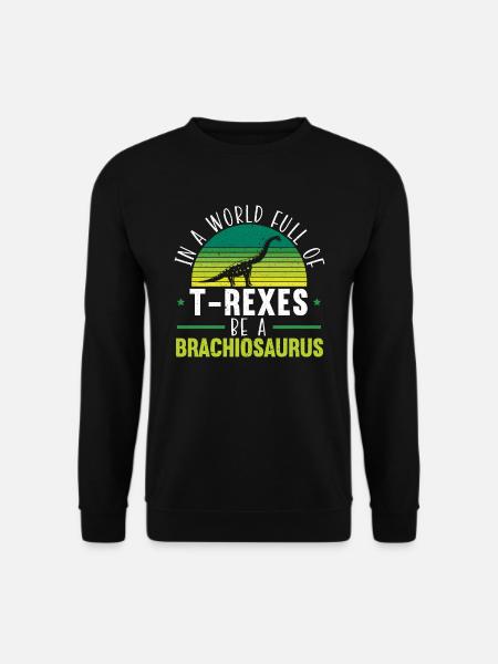 Maailmassa, joka on täynnä T-rexejä, ole Brachiosaurus - Unisex svetaripaita - musta