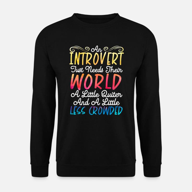 Introvert Personality Introversion Introverted - Unisex Sweatshirt - black