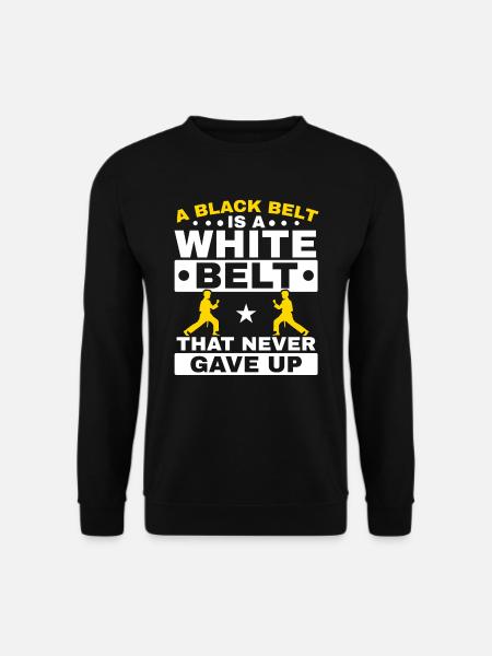 Ein schwarzer Gürtel ist ein weißer Gürtel, der nie aufgegeben hat - Unisex Pullover - Schwarz