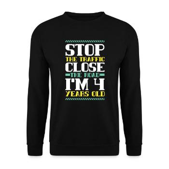 Stop The Traffic Close The Road I'm 4 Years Old - Unisex Sweatshirt - black - Front - Alina (178cm) & Michal (187cm)