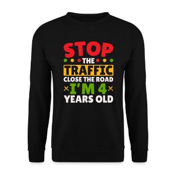 Stop The Traffic Close The Road I'm 4 Years Old - Unisex Sweatshirt - black - Front - Alina (178cm) & Michal (187cm)