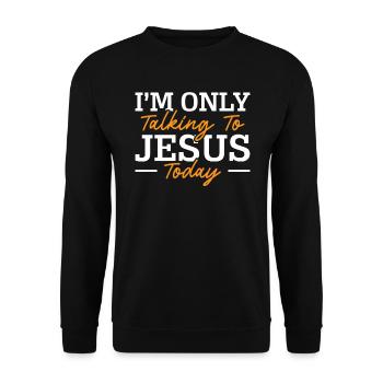 I'm Only Talking To Jesus Today Pastor Christian - Unisex Sweatshirt - black - Front - Alina (178cm) & Michal (187cm)