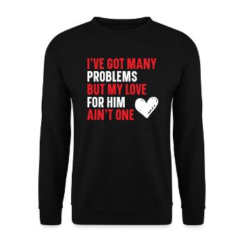 Ich habe viele Probleme, aber meine Liebe zu ihm ist keines - Unisex Pullover - Schwarz - Vorne - Alina (178cm) & Michal (187cm)