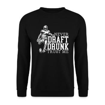 Never Draft Drunk Fantasy Football Sport Lover - Unisex Pullover - Schwarz - Vorne - Alina (178cm) & Michal (187cm)