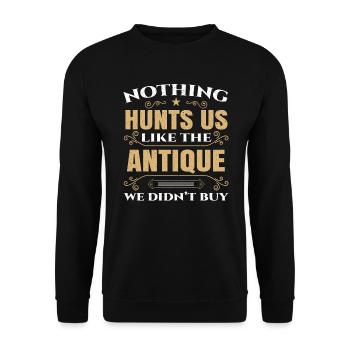 Nothing Hunts Us Like The Antique We Didn't Buy - Unisex Sweatshirt - black - Front - Alina (178cm) & Michal (187cm)