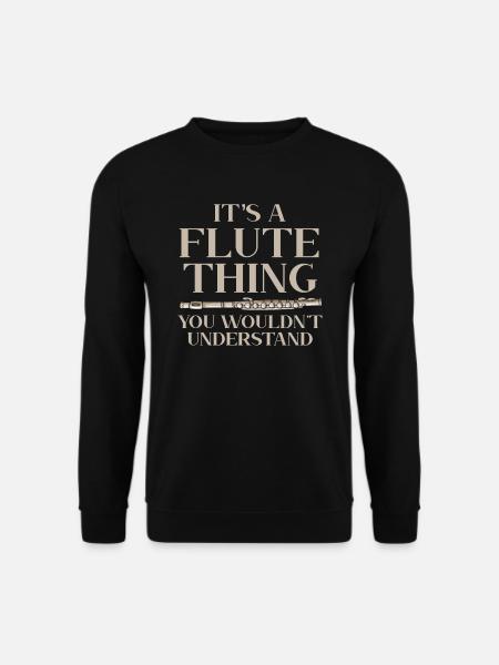 It's A Flute Thing You Wouldn't Understand Flutist - Unisex Sweatshirt - black