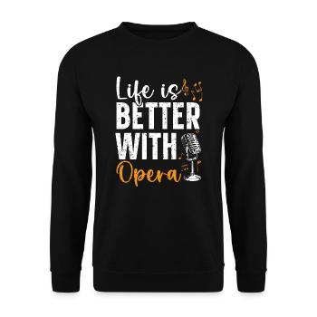 Life Is Better With Opera Theater Opera Singer - Unisex Sweatshirt - black - Front - Alina (178cm) & Michal (187cm)