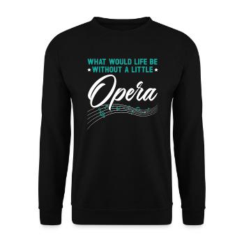 Que serait la vie sans un petit chanteur d’opéra - Sweat-shirt Unisexe - noir - Devant - Alina (178cm) & Michal (187cm)
