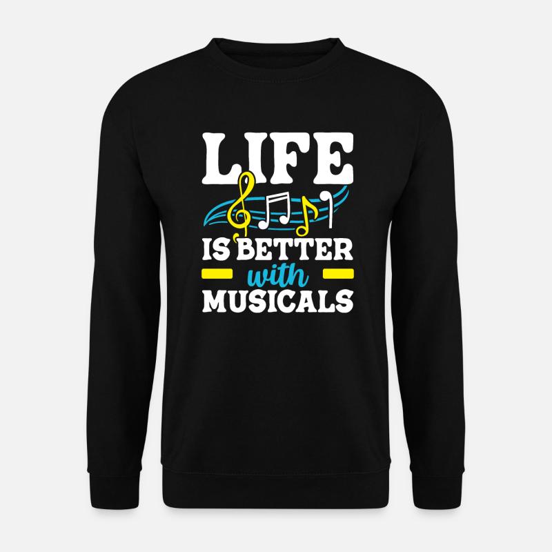 Das Leben ist besser mit Musicals Musiker Musik Liebhaber - Unisex Pullover - Schwarz