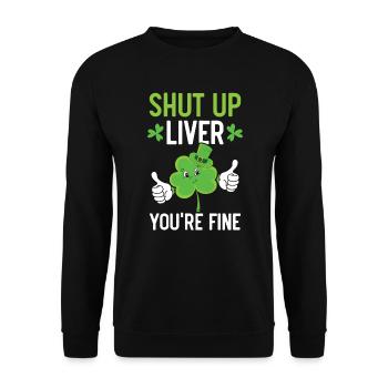 Shut Up Liver You're Fine Saint Patrick's Day - Unisex Sweatshirt - black - Front - Alina (178cm) & Michal (187cm)