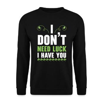 I Don't Need Luck I Have You St. Patricks Day - Unisex Sweatshirt - black - Front - Alina (178cm) & Michal (187cm)