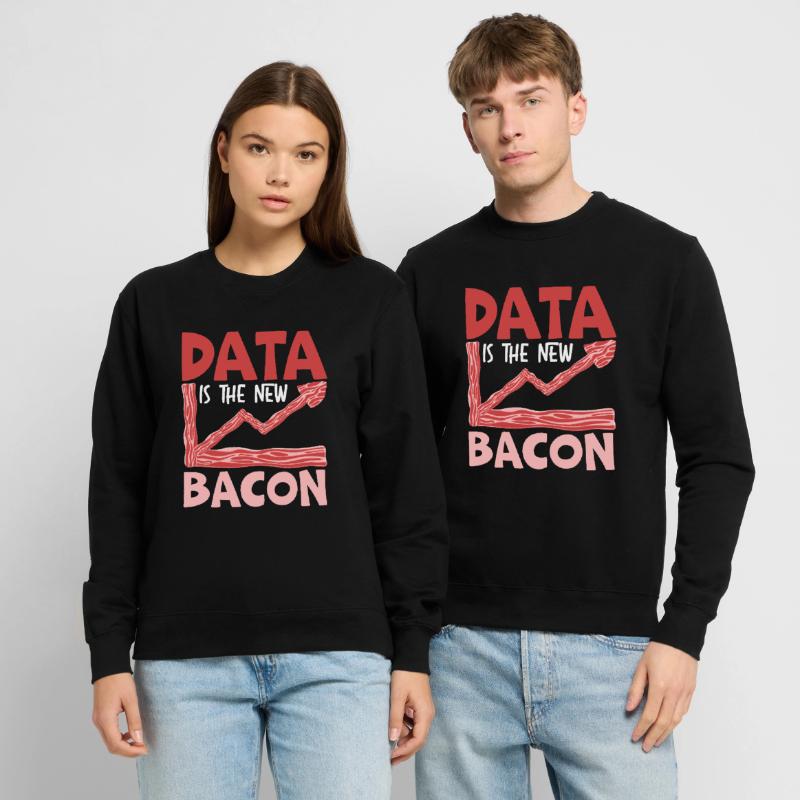 Data Is The New Bacon Data Scientist Data Science Unisex Sweatshirt